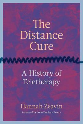 Cover: 9780262045926 | The Distance Cure | A History of Teletherapy | Hannah Zeavin (u. a.)
