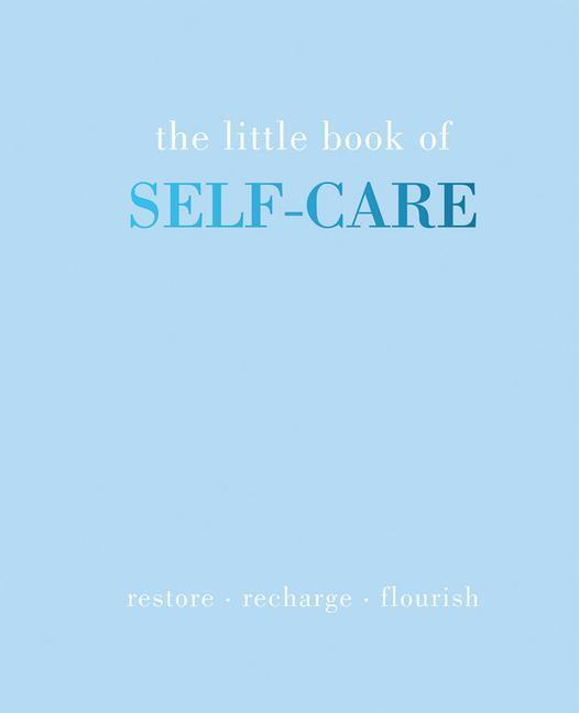 Cover: 9781787135178 | The Little Book of Self-Care: Restore Recharge Flourish | Joanna Gray