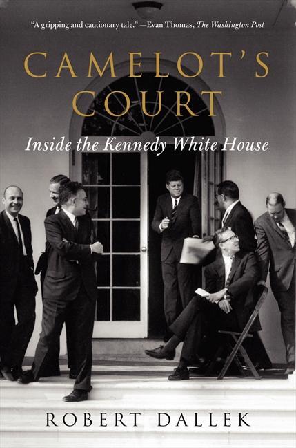 Cover: 9780062065858 | Camelot's Court | Inside the Kennedy White House | Robert Dallek