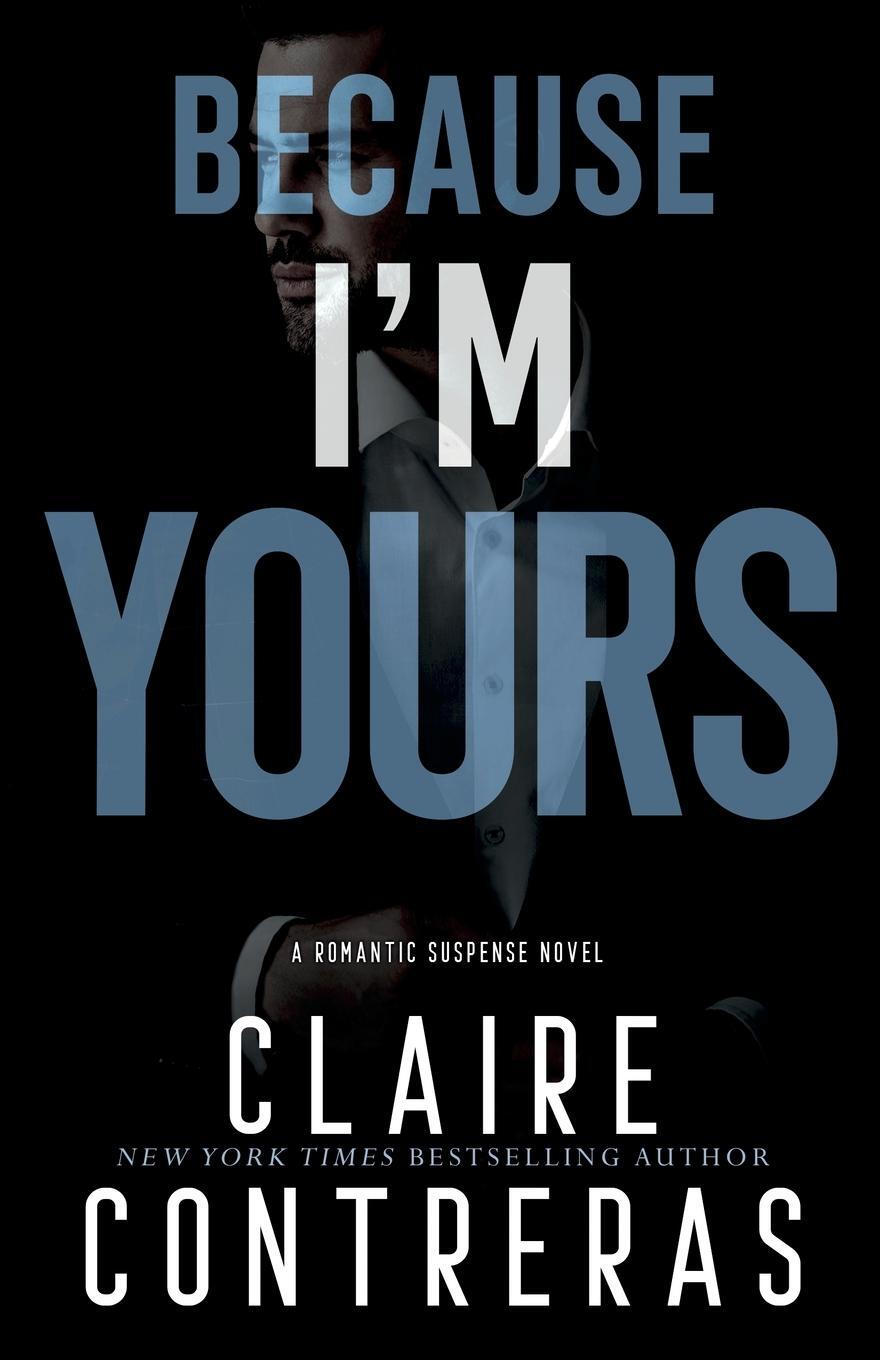 Cover: 9780999584491 | Because I'm Yours | Claire Contreras | Taschenbuch | Paperback | 2023