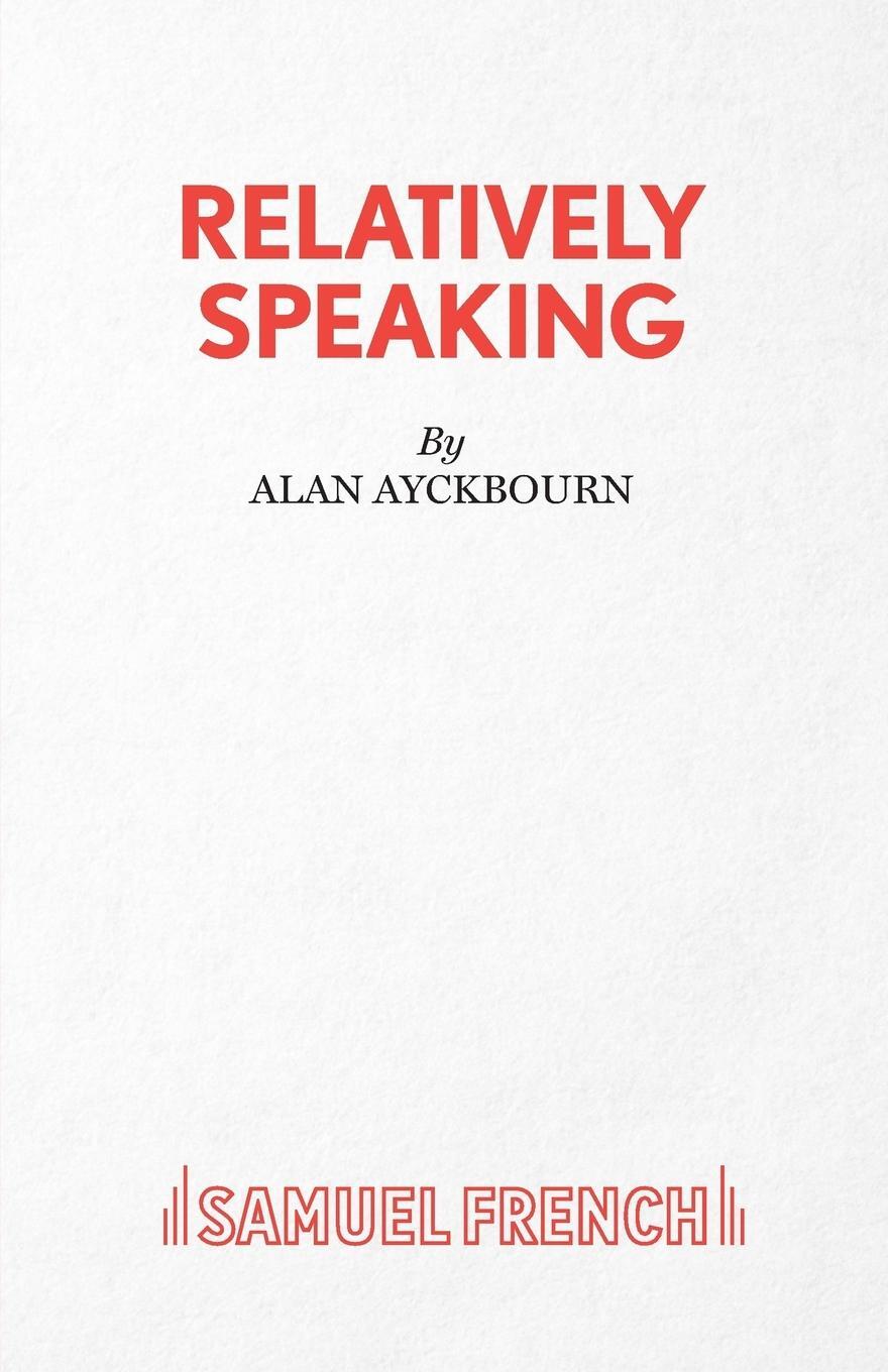 Cover: 9780573113550 | Relatively Speaking | Alan Ayckbourn | Taschenbuch | Paperback