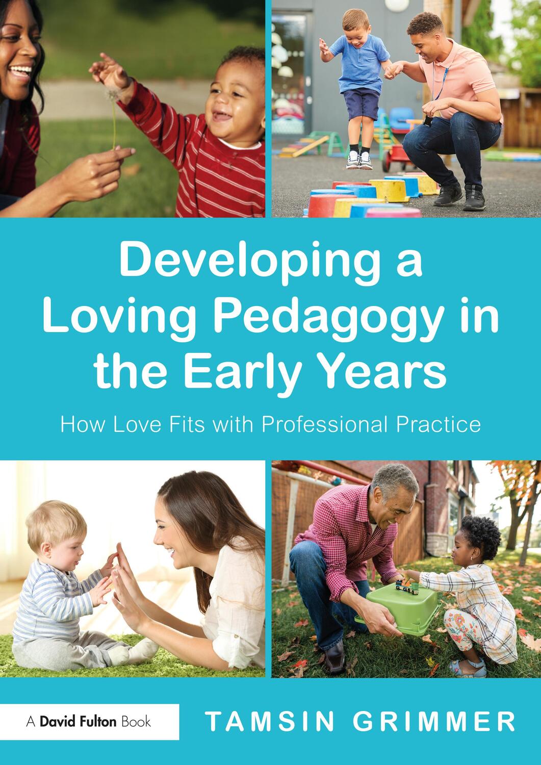 Cover: 9780367902667 | Developing a Loving Pedagogy in the Early Years | Tamsin Grimmer