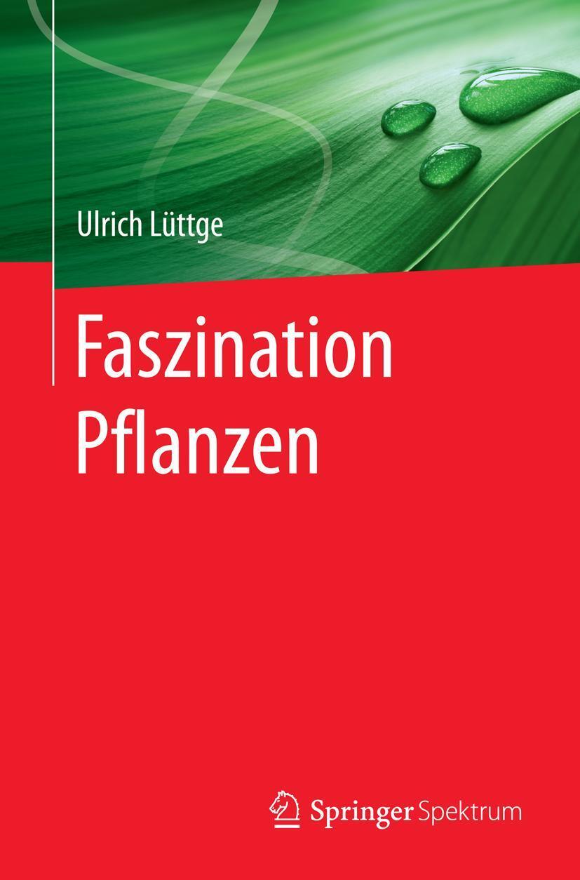 Cover: 9783662529829 | Faszination Pflanzen | Ulrich Lüttge | Taschenbuch | XVI | Deutsch