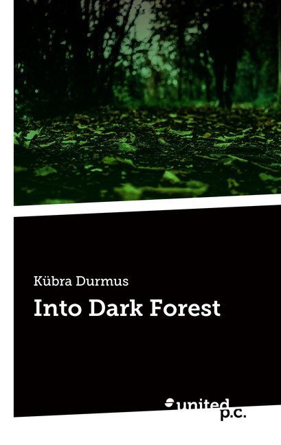 Cover: 9783710331244 | Into Dark Forest | Kübra Durmus | Taschenbuch | Deutsch | 2017