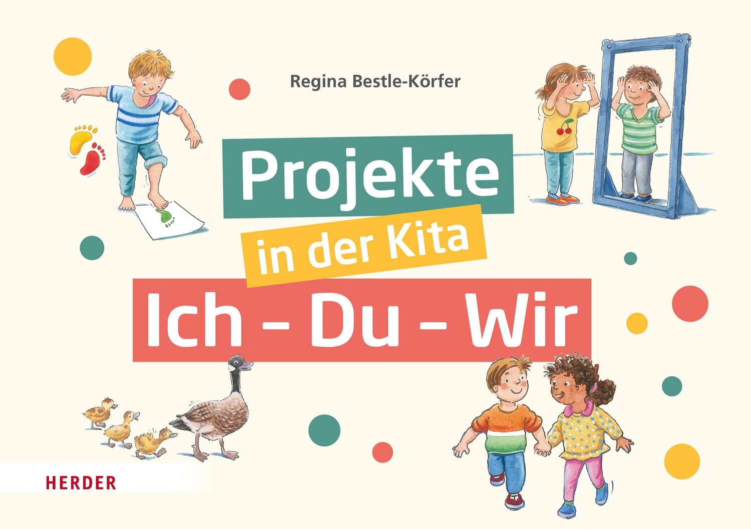 Cover: 9783451394355 | Projekte in der Kita: Ich-Du-Wir | Regina Bestle-Körfer | Taschenbuch