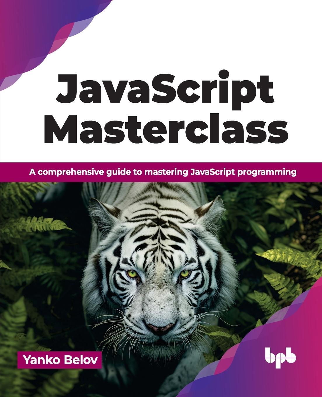 Cover: 9789355517074 | JavaScript Masterclass | Yanko Belov | Taschenbuch | Paperback | 2024