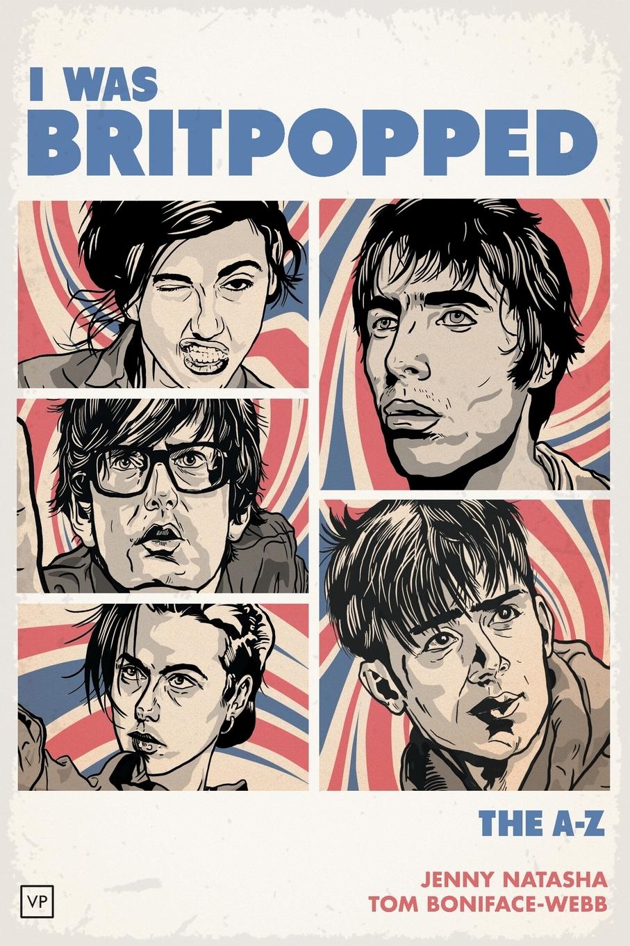 Cover: 9781908853929 | I Was Britpopped | The A-Z of Britpop | Jenny Natasha (u. a.) | Buch