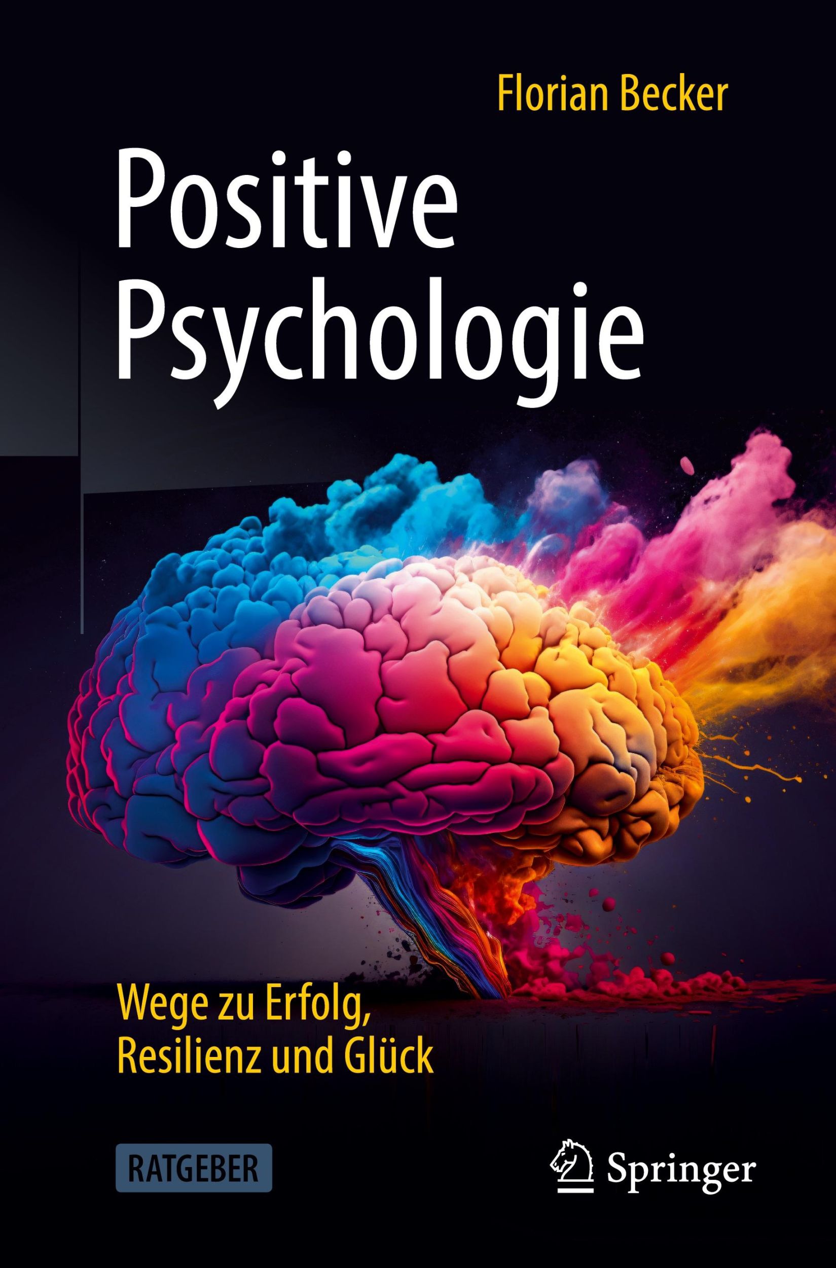 Cover: 9783662676196 | Positive Psychologie - Wege zu Erfolg, Resilienz und Glück | Becker