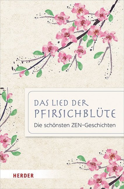 Cover: 9783451384813 | Das Lied der Pfirsichblüte | Die schönsten ZEN-Geschichten | Buch
