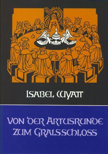 Cover: 9783723508503 | Von der Artusrunde zum Gralsschloss | Isabel Wyatt | Buch | Deutsch