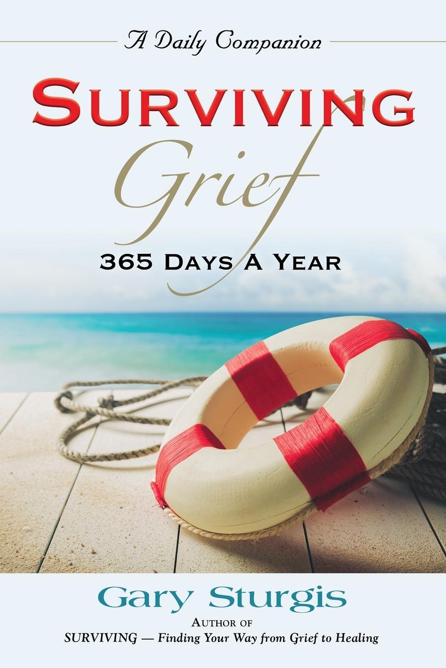 Cover: 9781958877180 | SURVIVING GRIEF | 365 Days a Year | Gary Sturgis | Taschenbuch | 2022