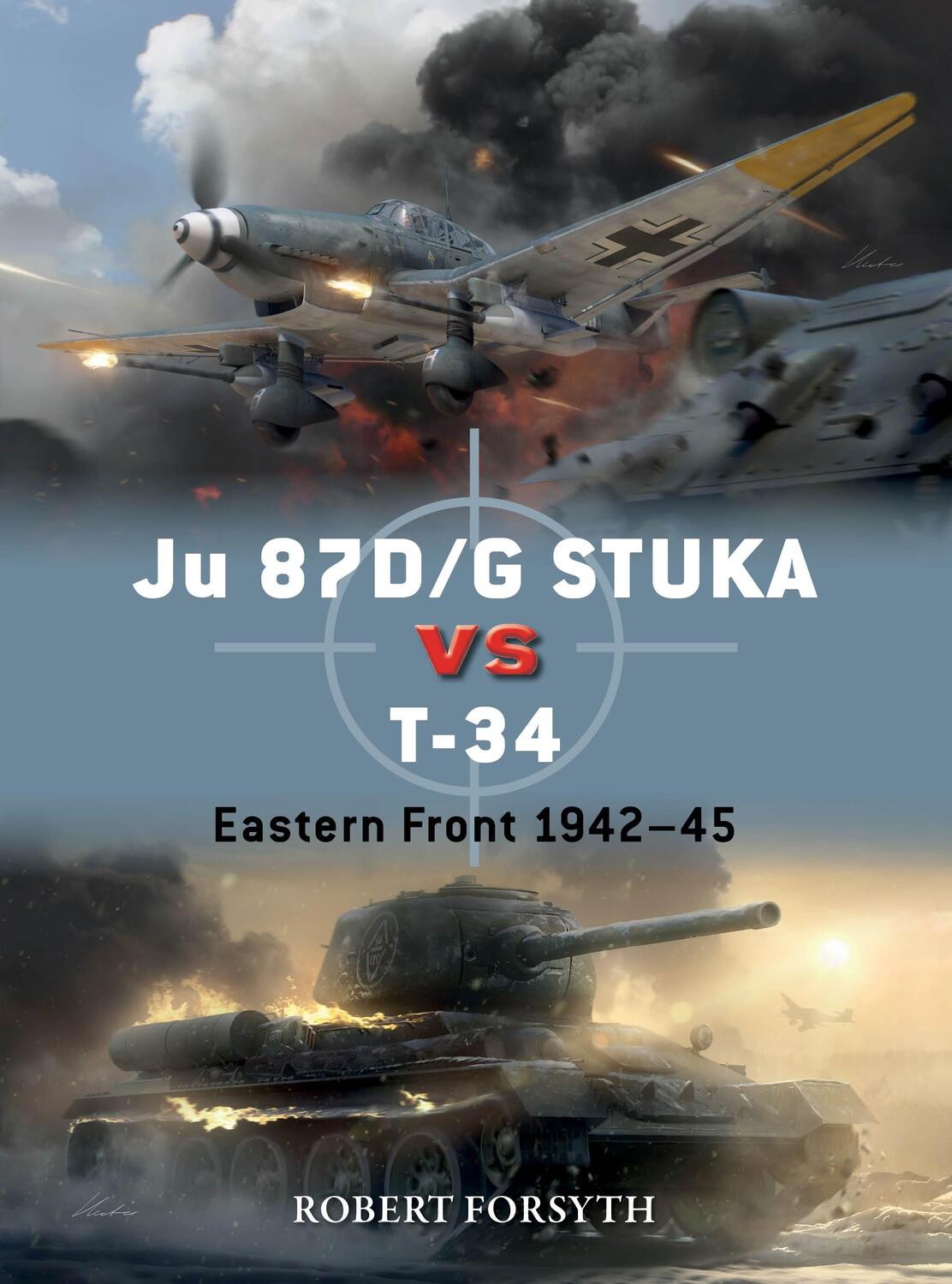 Cover: 9781472854759 | Ju 87D/G STUKA versus T-34 | Eastern Front 1942-45 | Robert Forsyth