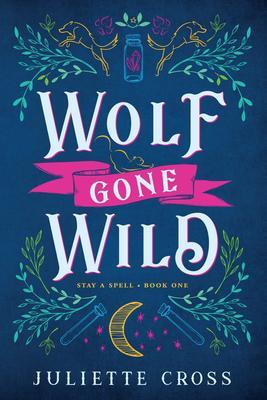 Cover: 9781454953623 | Wolf Gone Wild | Stay a Spell Book 1 Volume 1 | Juliette Cross | Buch