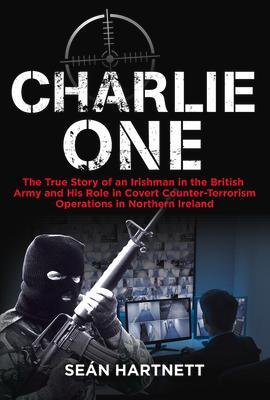 Cover: 9781785370854 | Charlie One: The True Story of an Irishman in the British Army and...