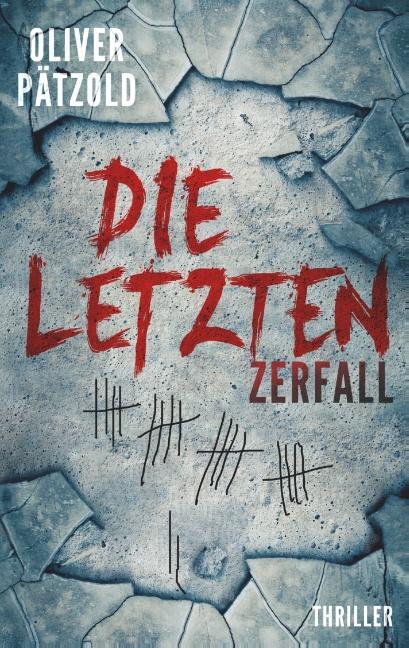 Cover: 9783752876499 | Die Letzten: Zerfall | Oliver Pätzold | Taschenbuch | Die Letzten