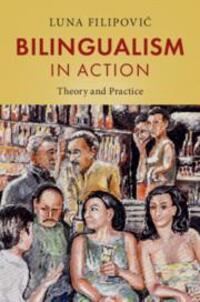 Cover: 9781108455909 | Bilingualism in Action | Theory and Practice | Luna Filipovic | Buch