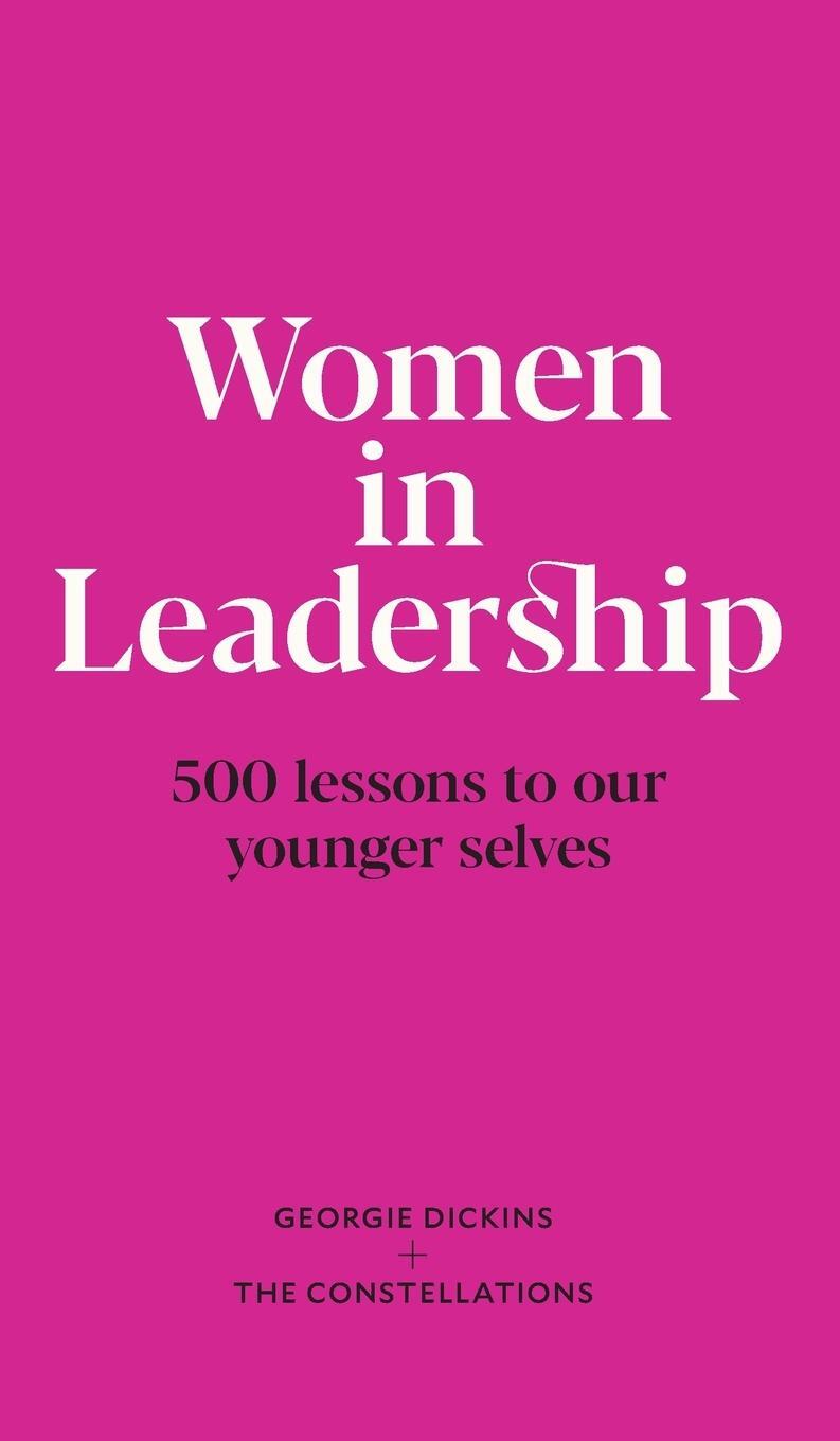 Cover: 9781739296803 | Women in Leadership | 500 lessons to our younger selves | Dickins