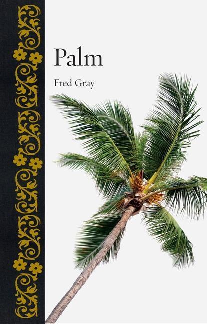 Cover: 9781780239170 | Palm | Fred Gray | Buch | Botanical | Gebunden | Englisch | 2018