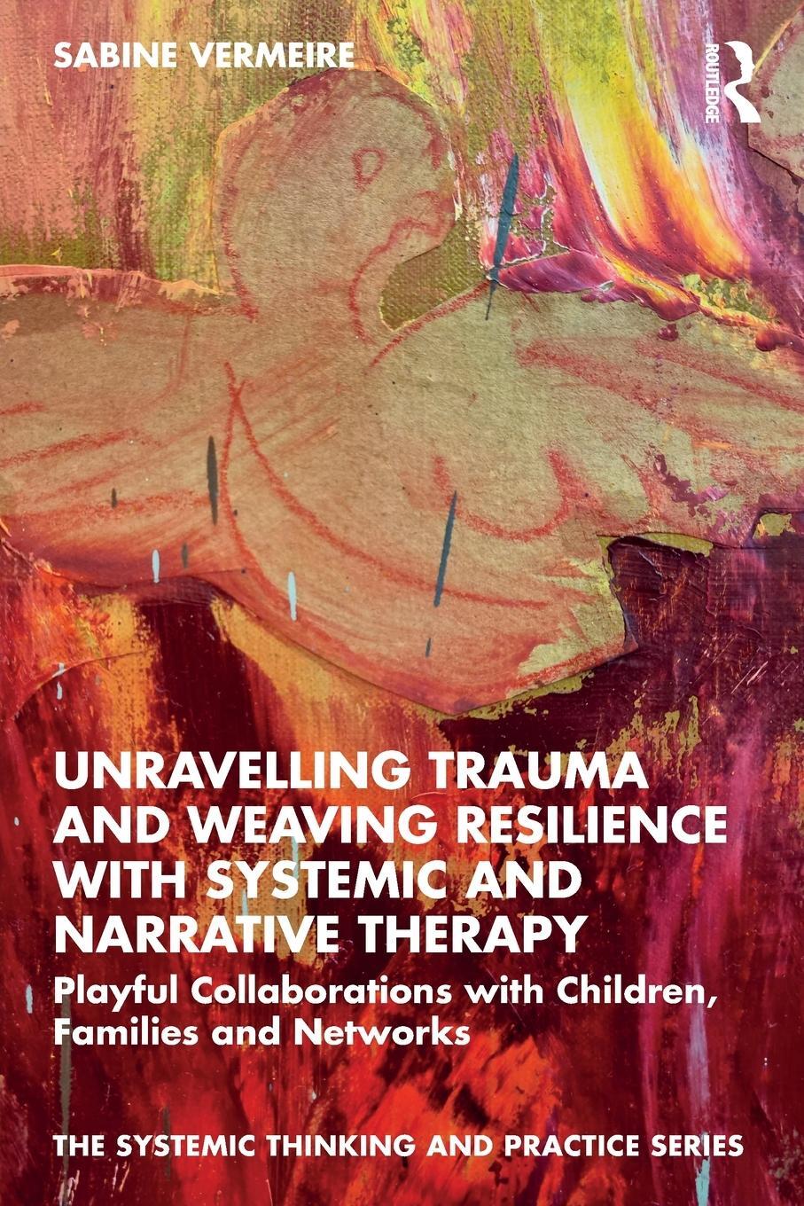 Cover: 9780367766382 | Unravelling Trauma and Weaving Resilience with Systemic and...