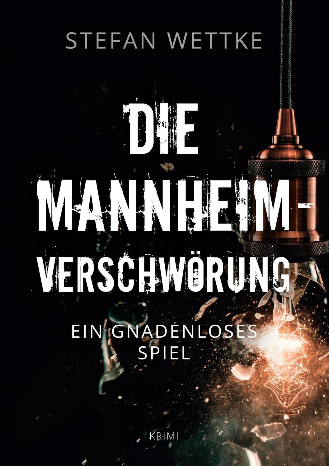 Cover: 9783740787929 | Die Mannheim-Verschwörung | Ein gnadenloses Spiel | Stefan Wettke