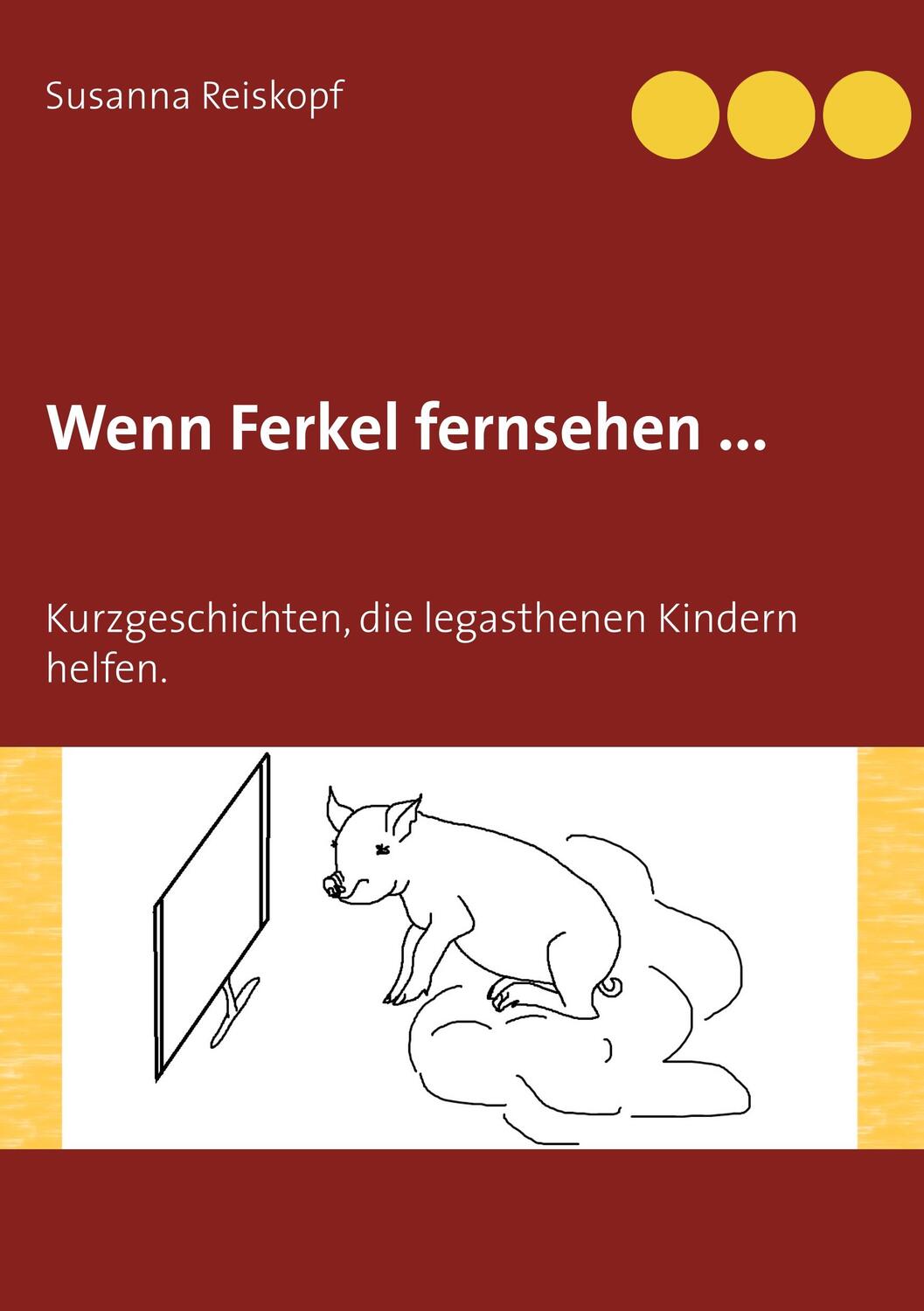 Cover: 9783741297908 | Wenn Ferkel fernsehen ... | Susanna Reiskopf | Taschenbuch