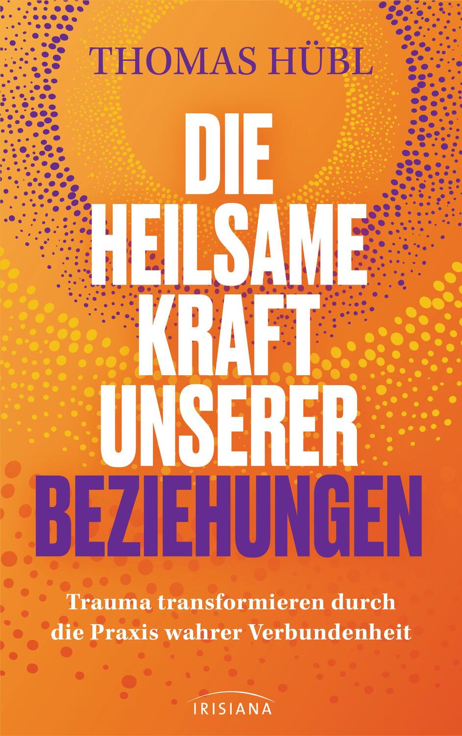 Cover: 9783424154498 | Die heilsame Kraft unserer Beziehungen | Thomas Hübl | Buch | 304 S.