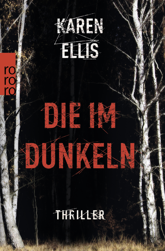 Cover: 9783499273094 | Die im Dunkeln | Thriller | Karen Ellis | Taschenbuch | 2018