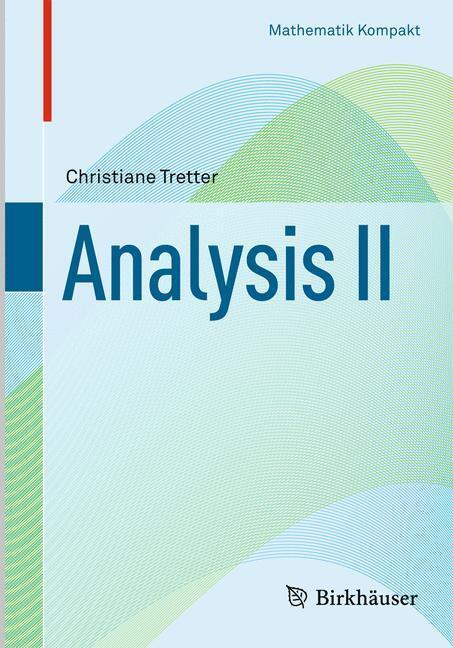 Cover: 9783034804752 | Analysis II | Christiane Tretter | Taschenbuch | Mathematik Kompakt