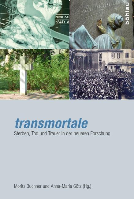 Cover: 9783412501303 | transmortale | Sterben, Tod und Trauer in der neueren Forschung | Buch