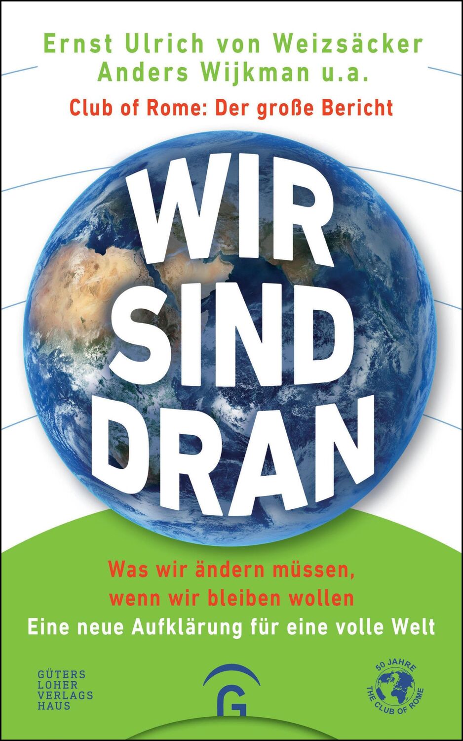 Cover: 9783579086934 | Wir sind dran. Club of Rome: Der große Bericht | Weizsäcker (u. a.)