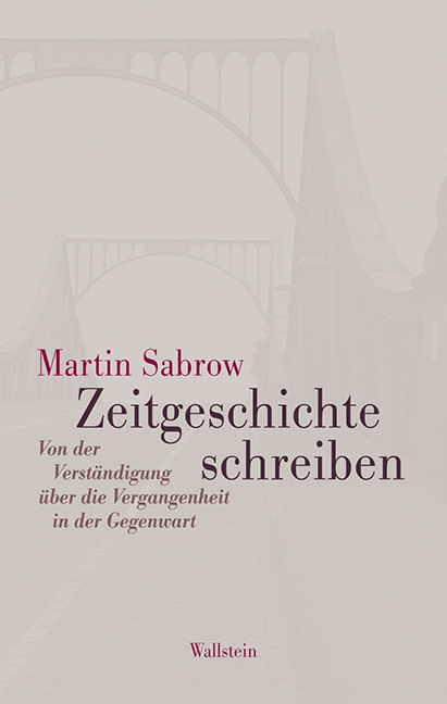 Zeitgeschichte schreiben - Sabrow, Martin