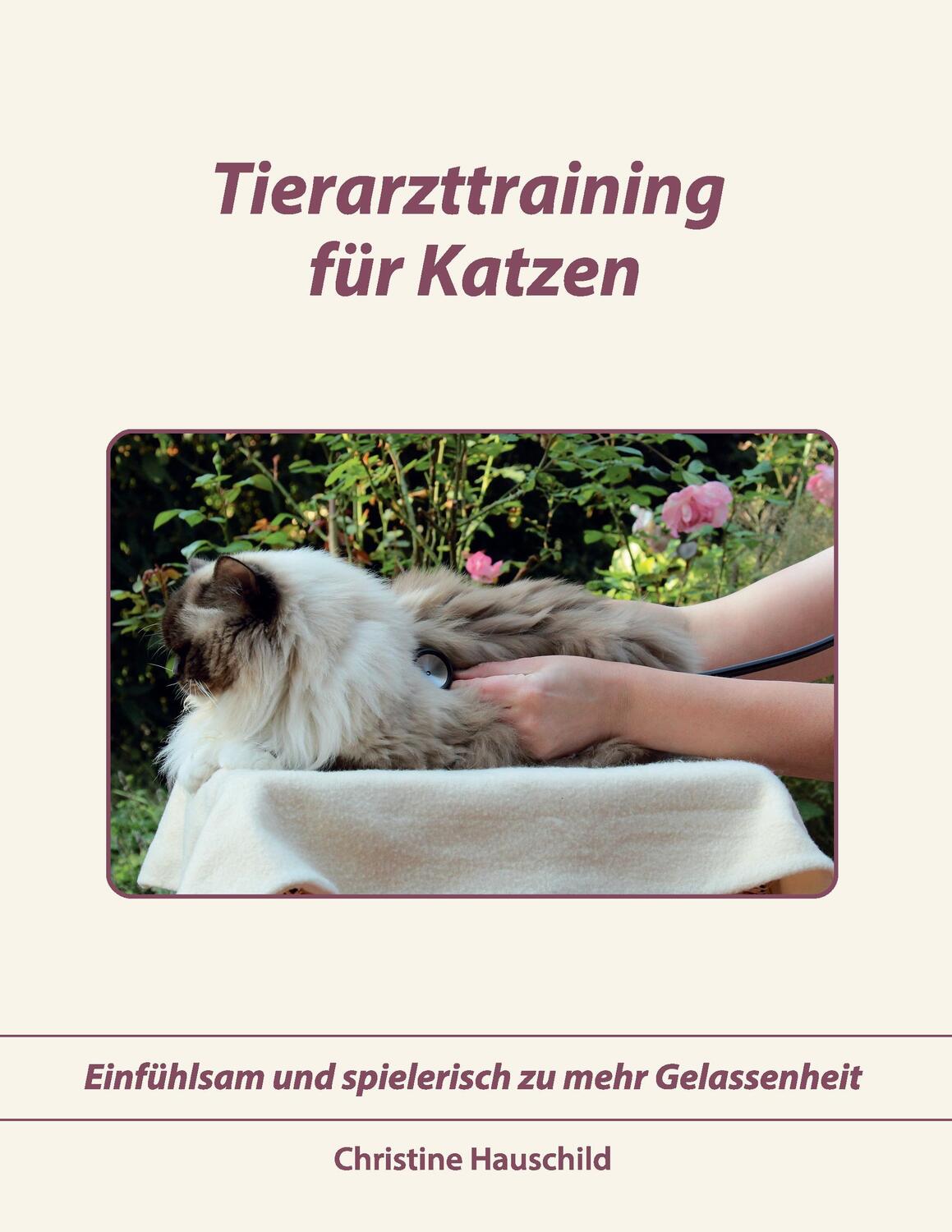 Cover: 9783848227013 | Tierarzttraining für Katzen | Christine Hauschild | Taschenbuch | 2013