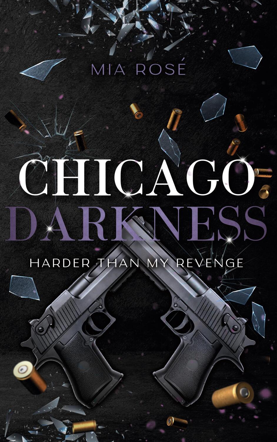 Cover: 9783759713148 | Chicago Darkness | Harder than my Revenge | Mia Rosé | Taschenbuch