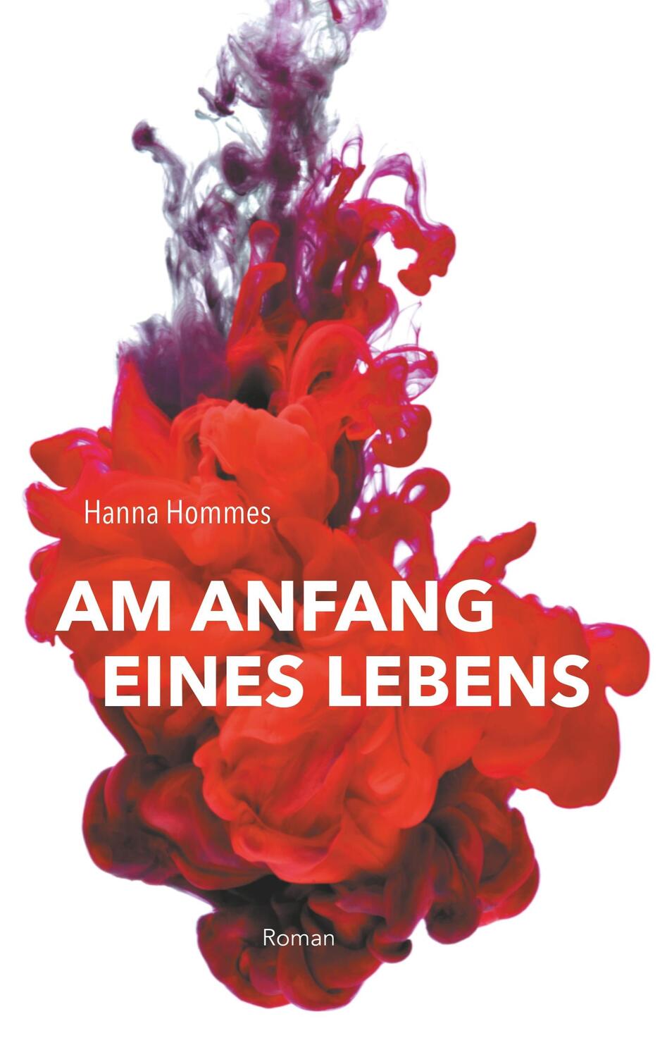 Cover: 9783749478545 | Am Anfang eines Lebens | Hanna Hommes | Taschenbuch | Books on Demand