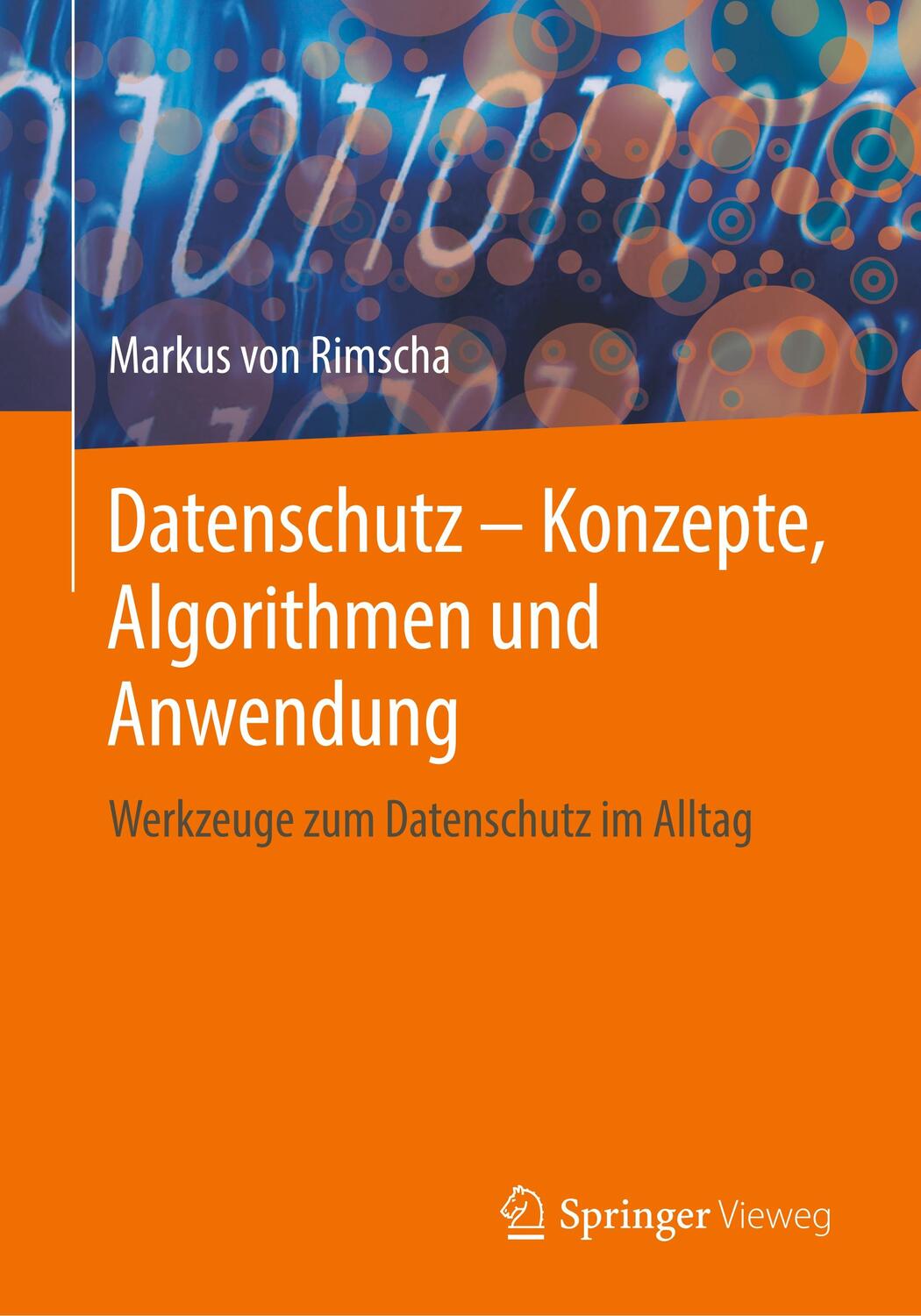 Cover: 9783658220457 | Datenschutz - Konzepte, Algorithmen und Anwendung | Markus von Rimscha