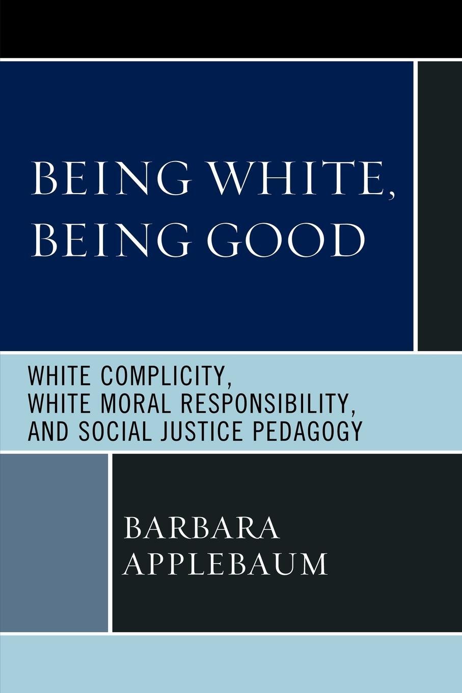 Cover: 9780739144923 | Being White, Being Good | Barbara Applebaum | Taschenbuch | Paperback