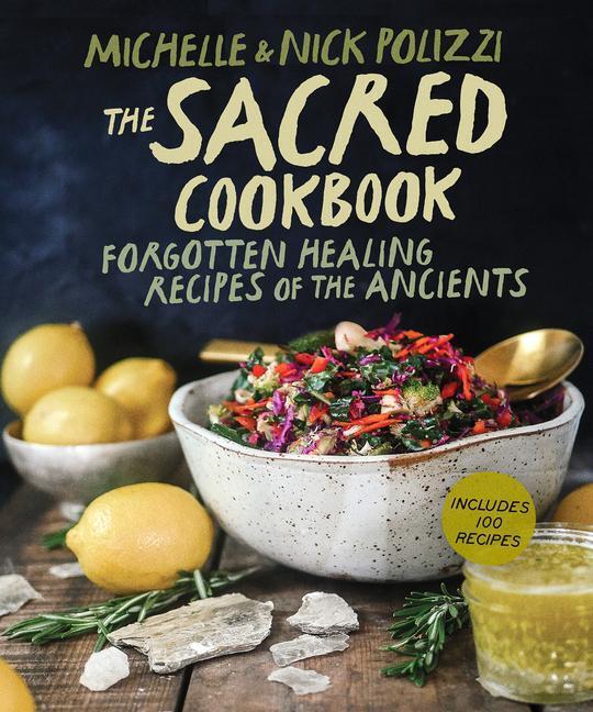 Cover: 9781401973513 | The Sacred Cookbook | Forgotten Healing Recipes of the Ancients | Buch