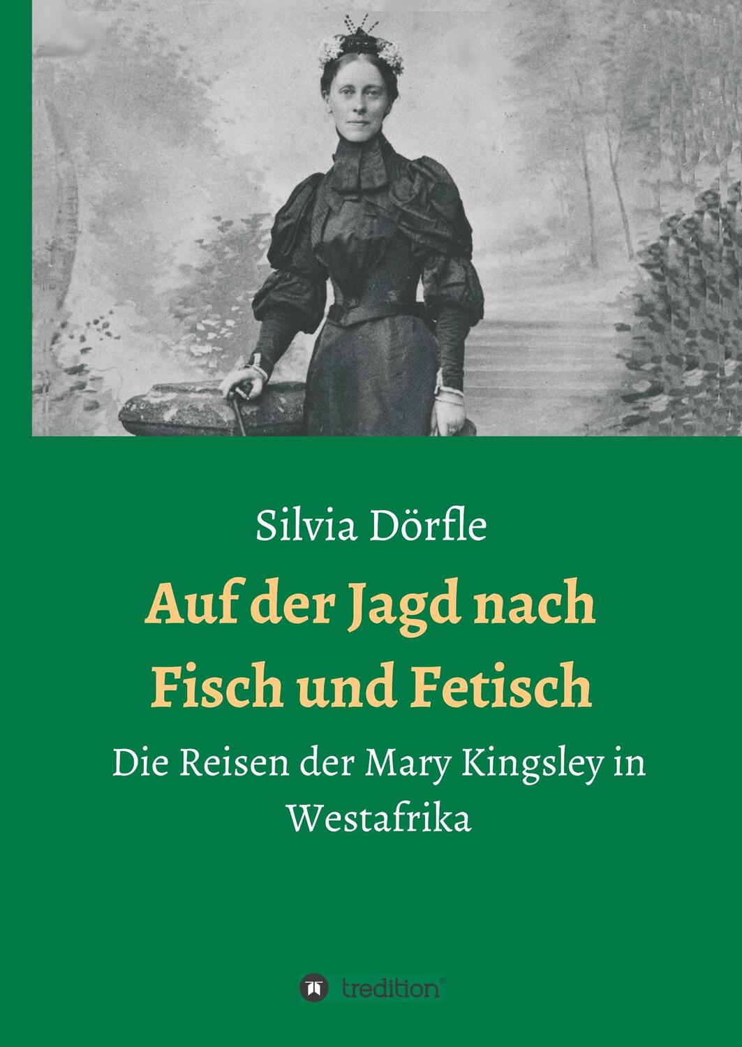 Cover: 9783749764617 | Auf der Jagd nach Fisch und Fetisch | Silvia Dörfle | Buch | 252 S.