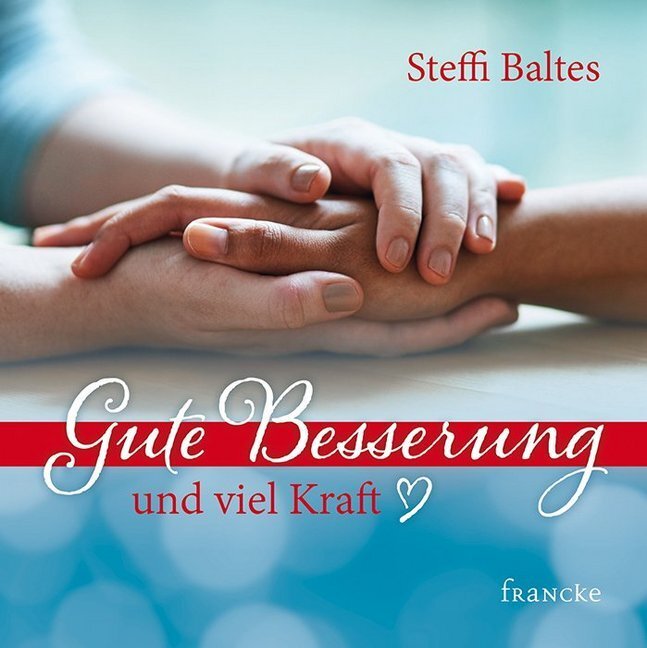 Cover: 9783868277180 | Gute Besserung und viel Kraft | Steffi Baltes | Taschenbuch | Deutsch