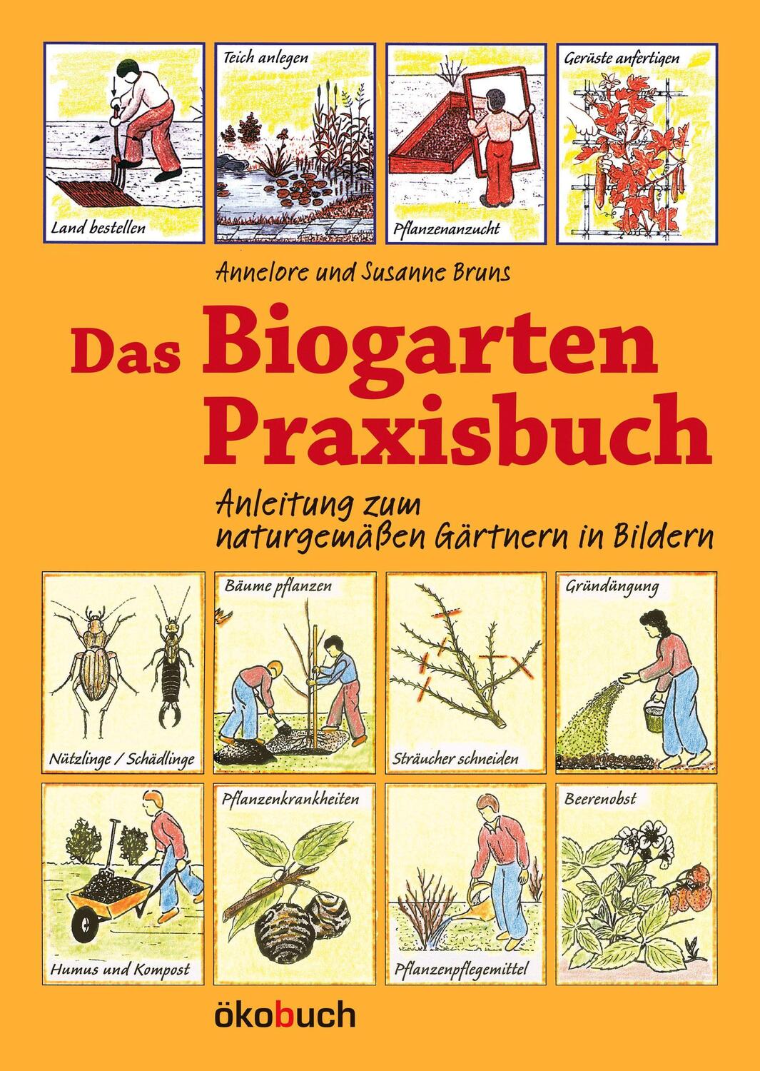 Cover: 9783947021222 | Das Biogarten-Praxisbuch | Annelore Bruns (u. a.) | Buch | Deutsch