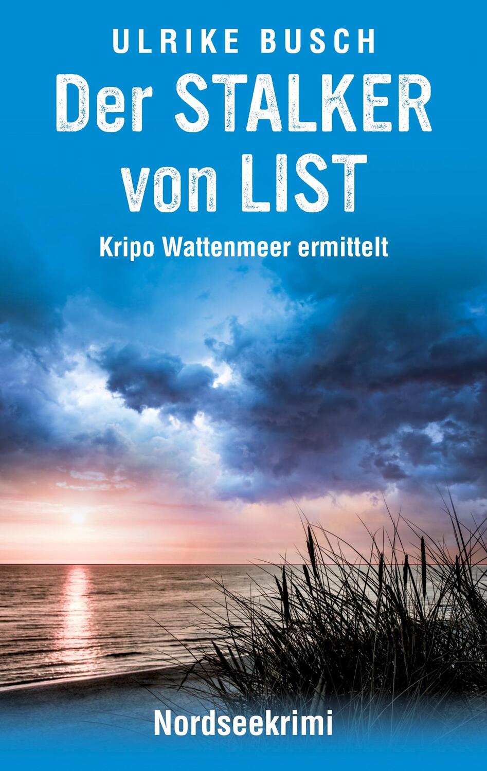 Cover: 9783752645057 | Der Stalker von List | Nordseekrimi | Ulrike Busch | Taschenbuch