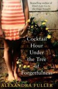 Cover: 9781849832960 | Cocktail Hour Under the Tree of Forgetfulness | Alexandra Fuller