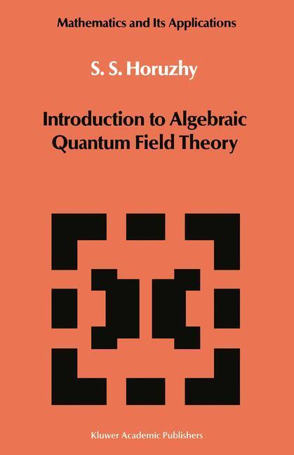 Cover: 9789401070256 | Introduction to Algebraic Quantum Field Theory | S. S. Horuzhy | Buch