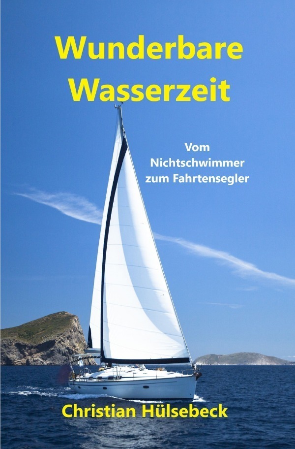 Cover: 9783757525460 | Wundervolle Wasserzeit | Vom Nichtschwimmer zum Fahrtensegler. DE