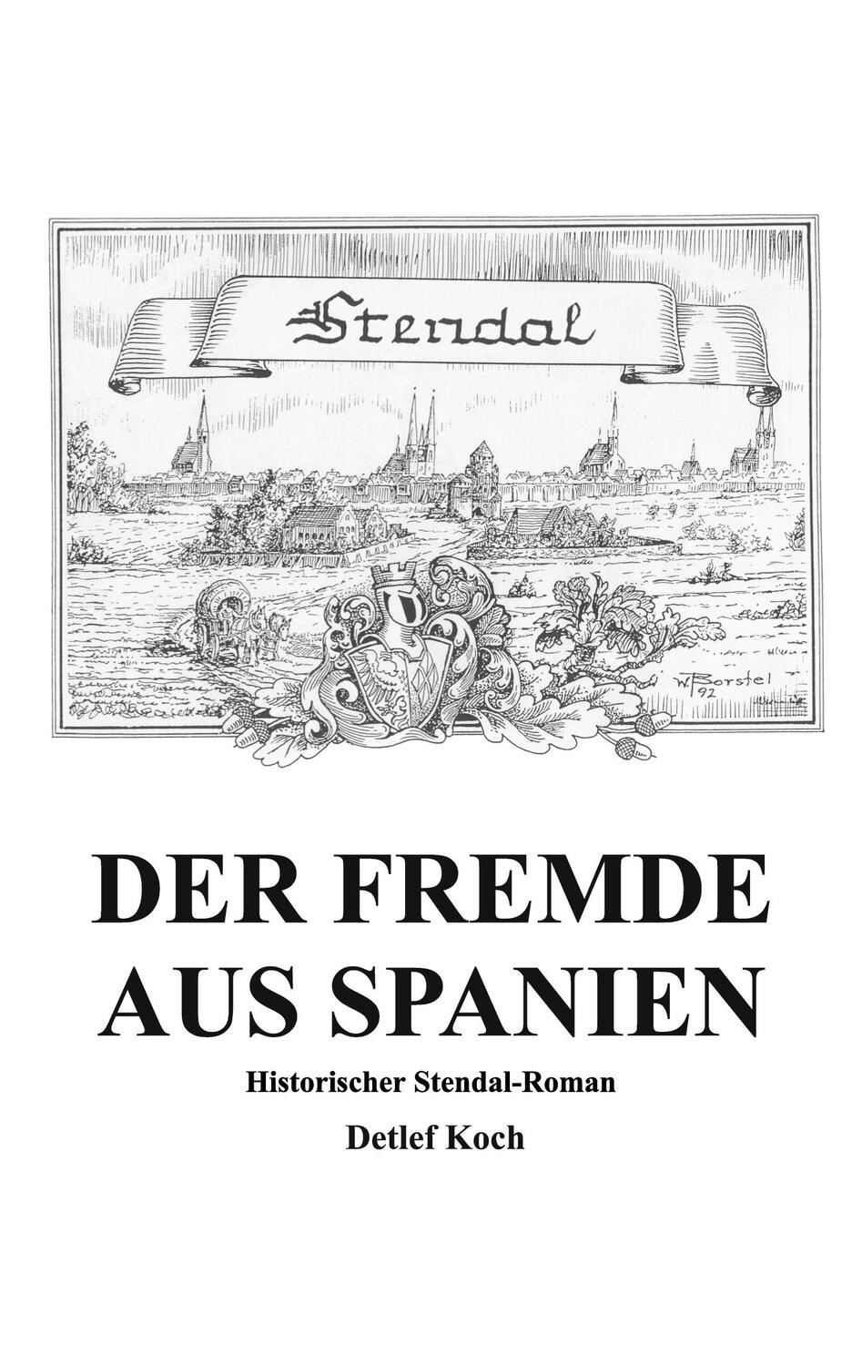 Cover: 9783756292615 | Der Fremde aus Spanien | Historischer Stendal-Roman | Detlef Koch