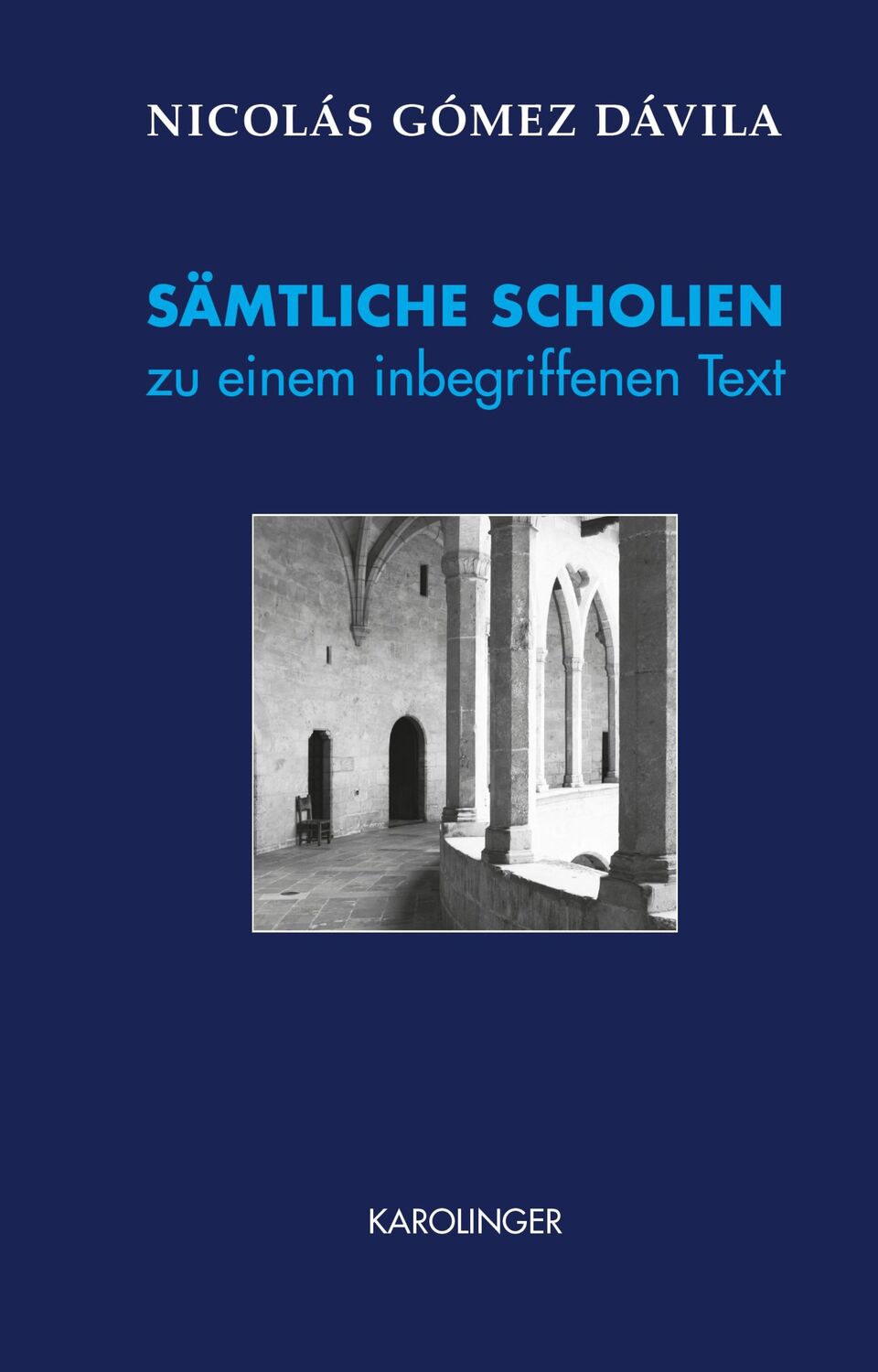 Cover: 9783854181972 | SÄMTLICHE SCHOLIEN zu einem inbegriffenen Text | Nicolás Gómez Dávila