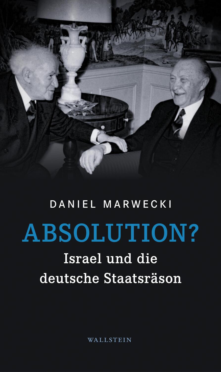 Cover: 9783835355910 | Absolution? | Israel und die deutsche Staatsräson | Daniel Marwecki