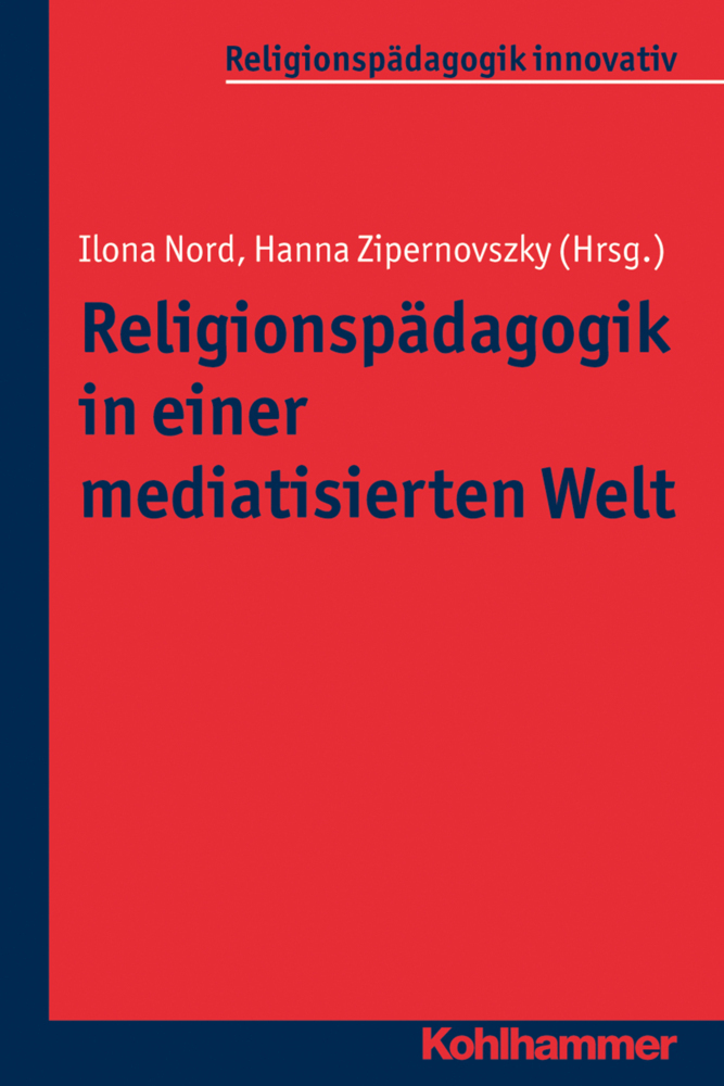 Cover: 9783170311312 | Religionspädagogik in einer mediatisierten Welt | Ilona Nord (u. a.)