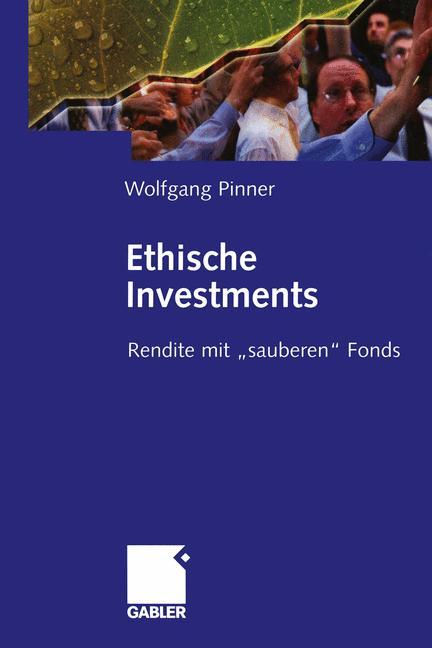 Cover: 9783322824714 | Ethische Investments | Rendite mit ¿sauberen¿ Fonds | Wolfgang Pinner