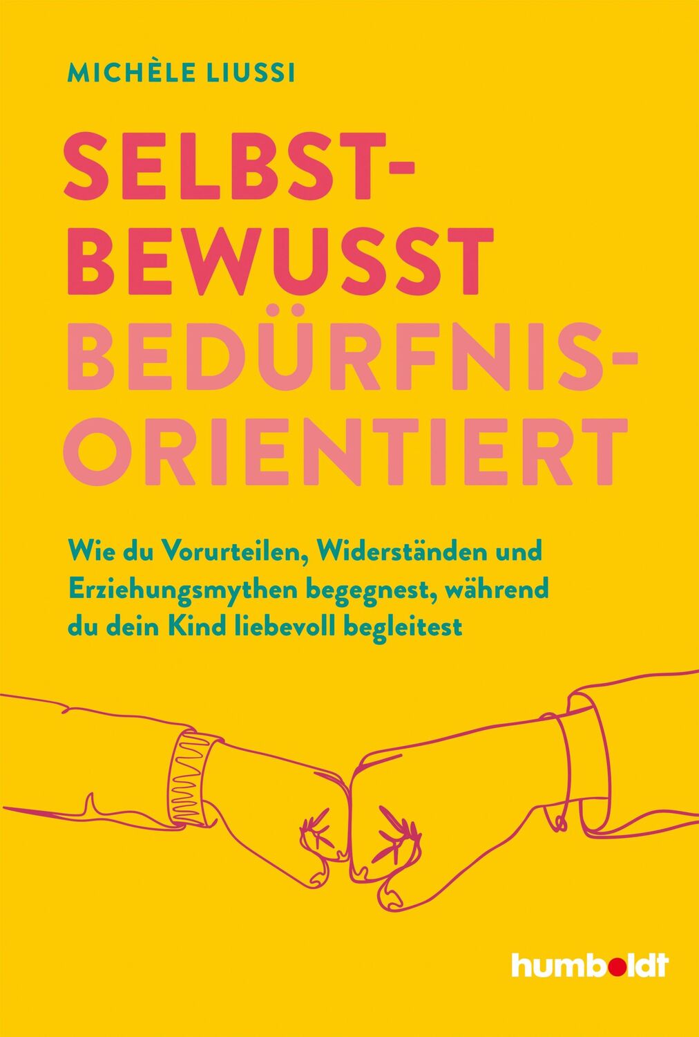 Cover: 9783842617476 | Selbstbewusst bedürfnisorientiert! | Michele Liussi | Taschenbuch